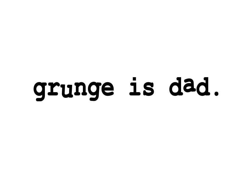 Grunge is Dad